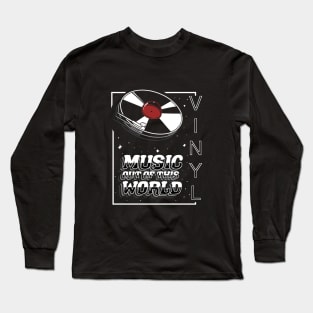 vinyl records sound better, and it's music out of this world Long Sleeve T-Shirt